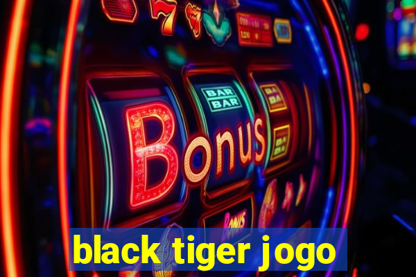 black tiger jogo